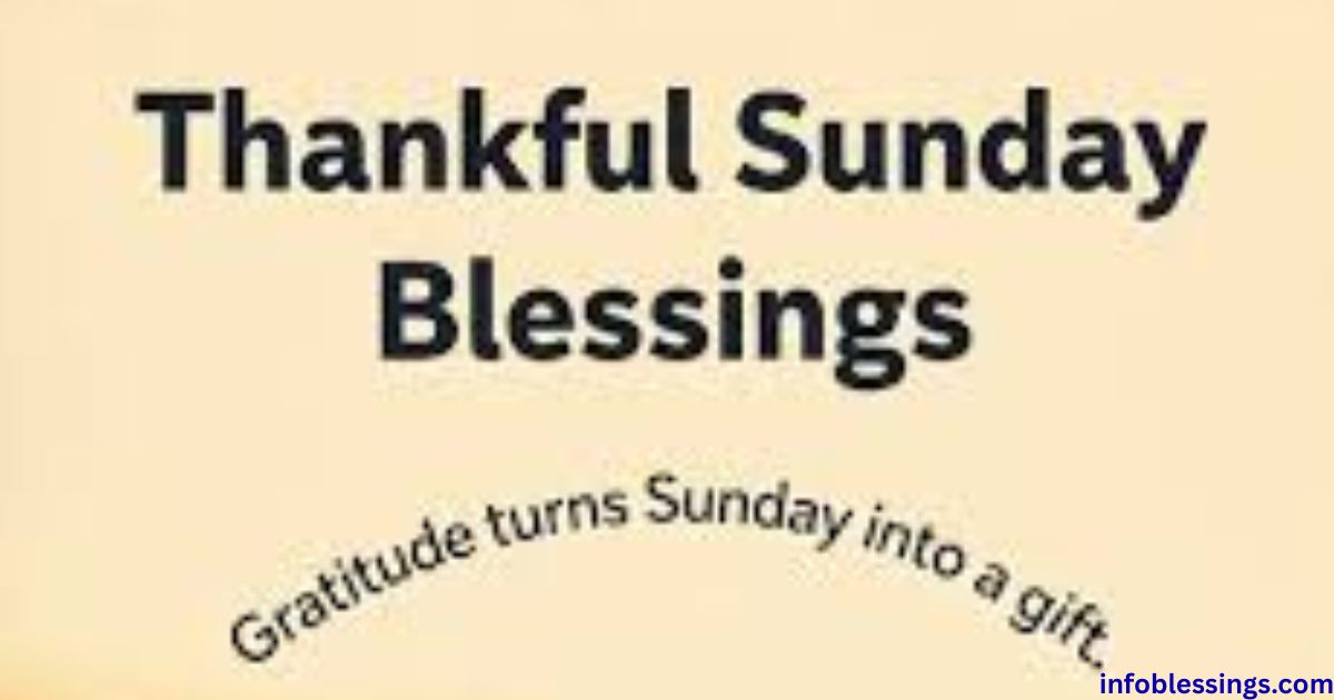 Thankful Sunday Blessings to Embrace Gratitude and Peace