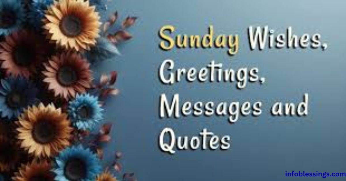 Warm Sunday Greetings and Wishes to Brighten Someone’s Day