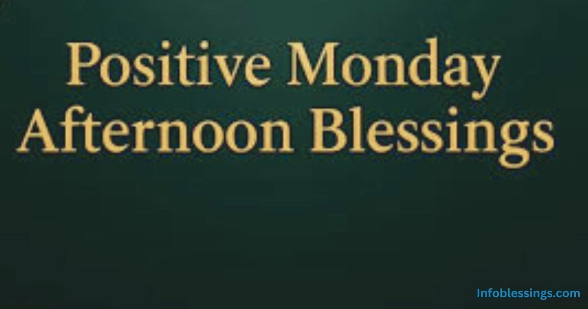 Positive Monday Afternoon Blessings