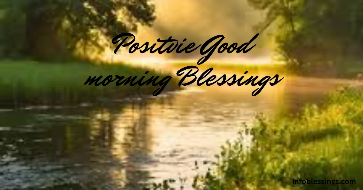 Positive Good Morning Blessings, Quotes, and Images to Start Your Day