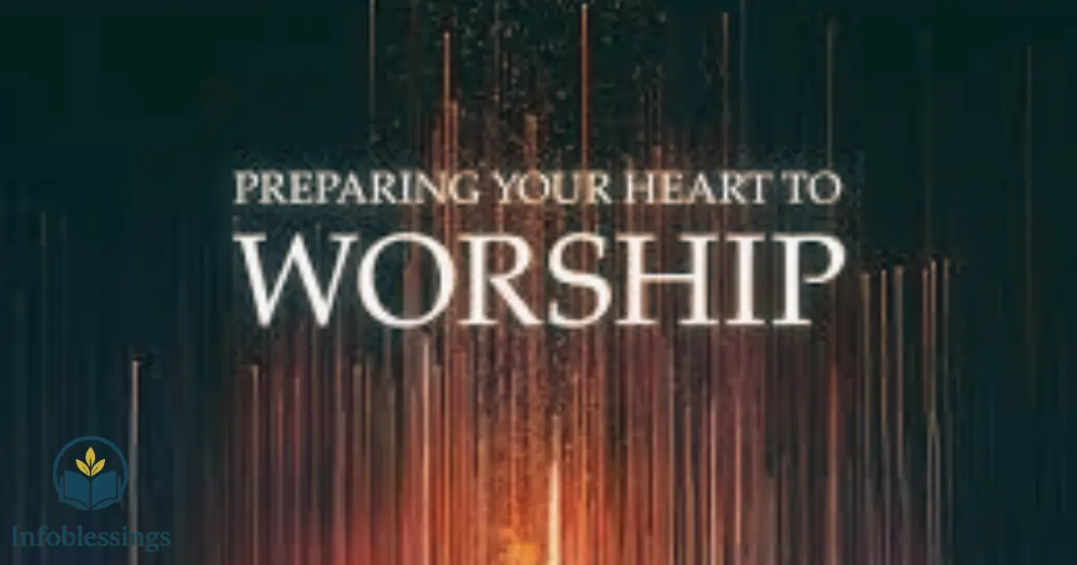 Preparing Your Heart for Worship and Blessings