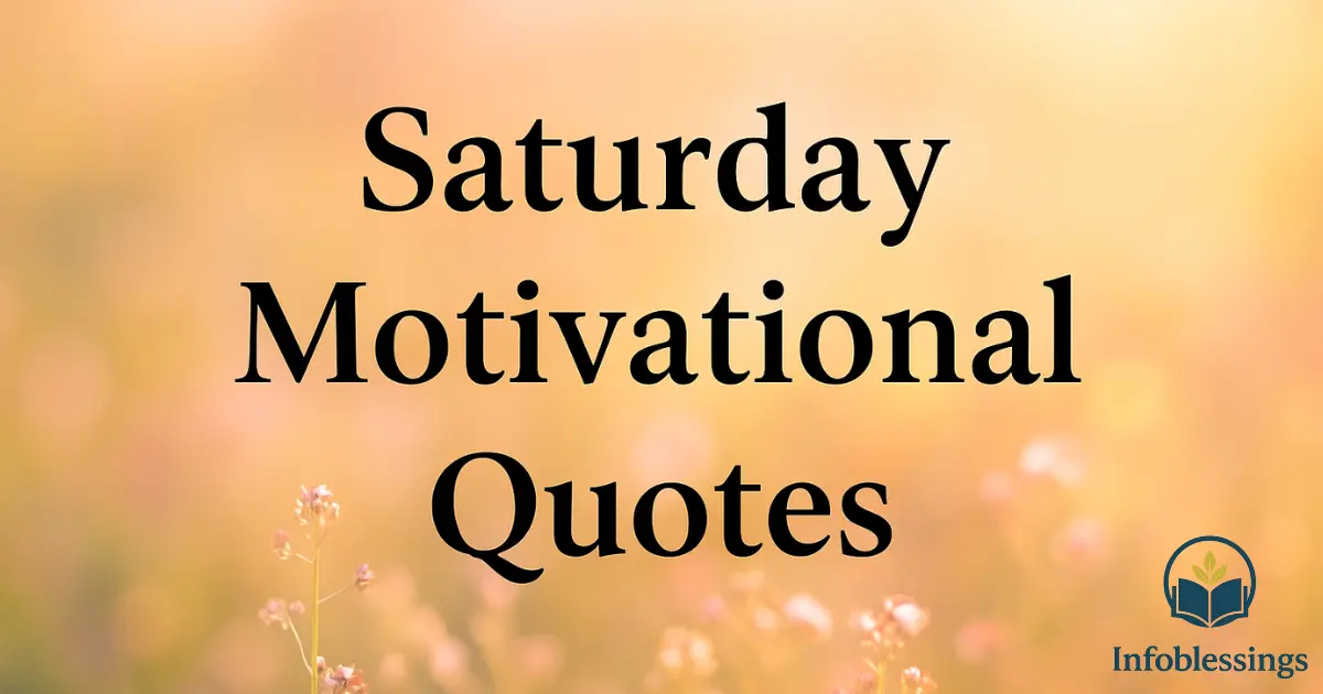 Saturday Motivational Quotes to Fuel Your Weekend Inspiration
