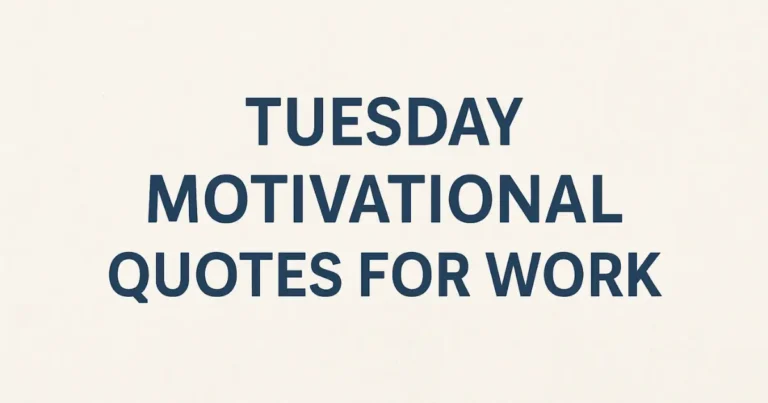 170 Tuesday Motivational Quotes for Work & Success, Inspiration, Positivity