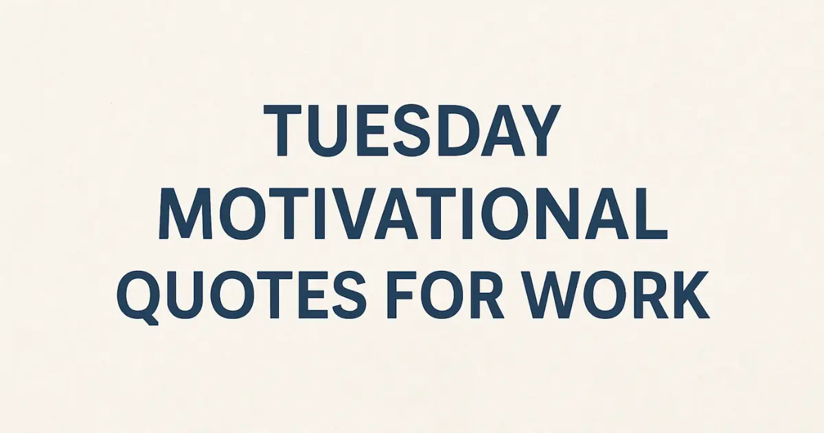 170 Tuesday Motivational Quotes for Work & Success, Inspiration, Positivity