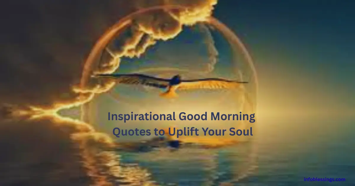 Inspirational Good Morning Quotes to Uplift Your Soul