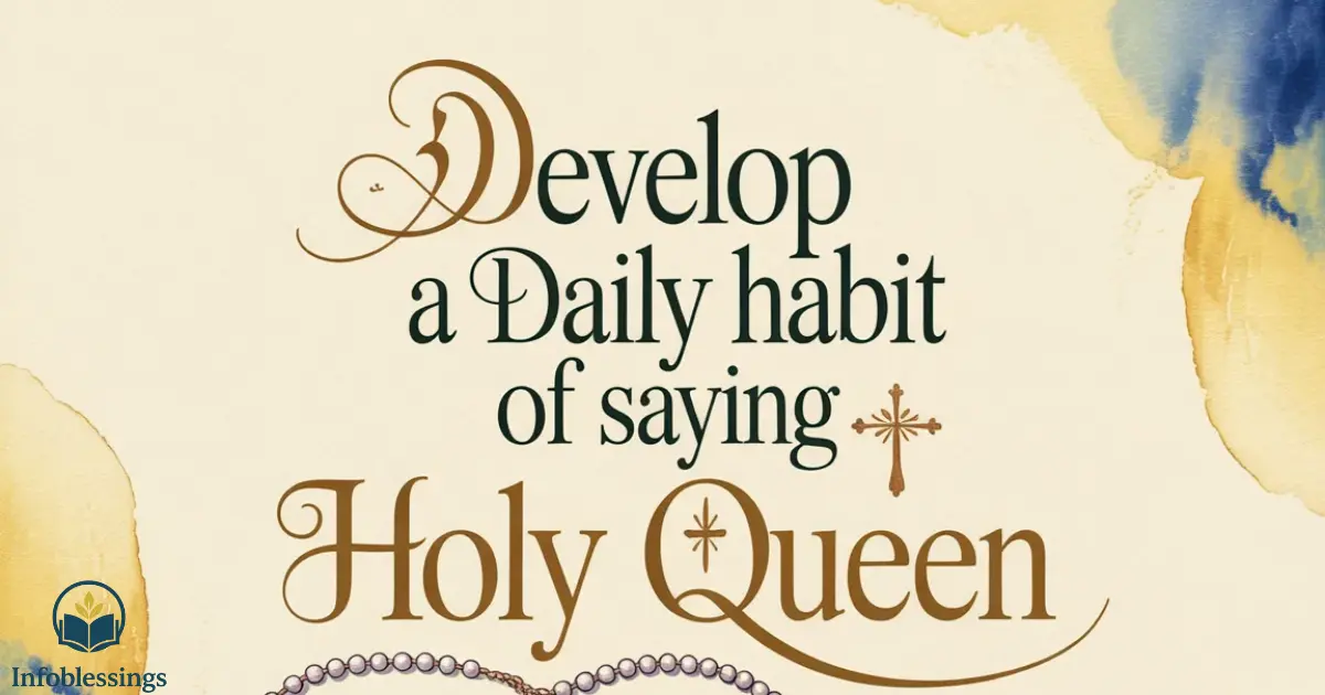 Develop a Daily Habit of Saying Hail Holy Queen
