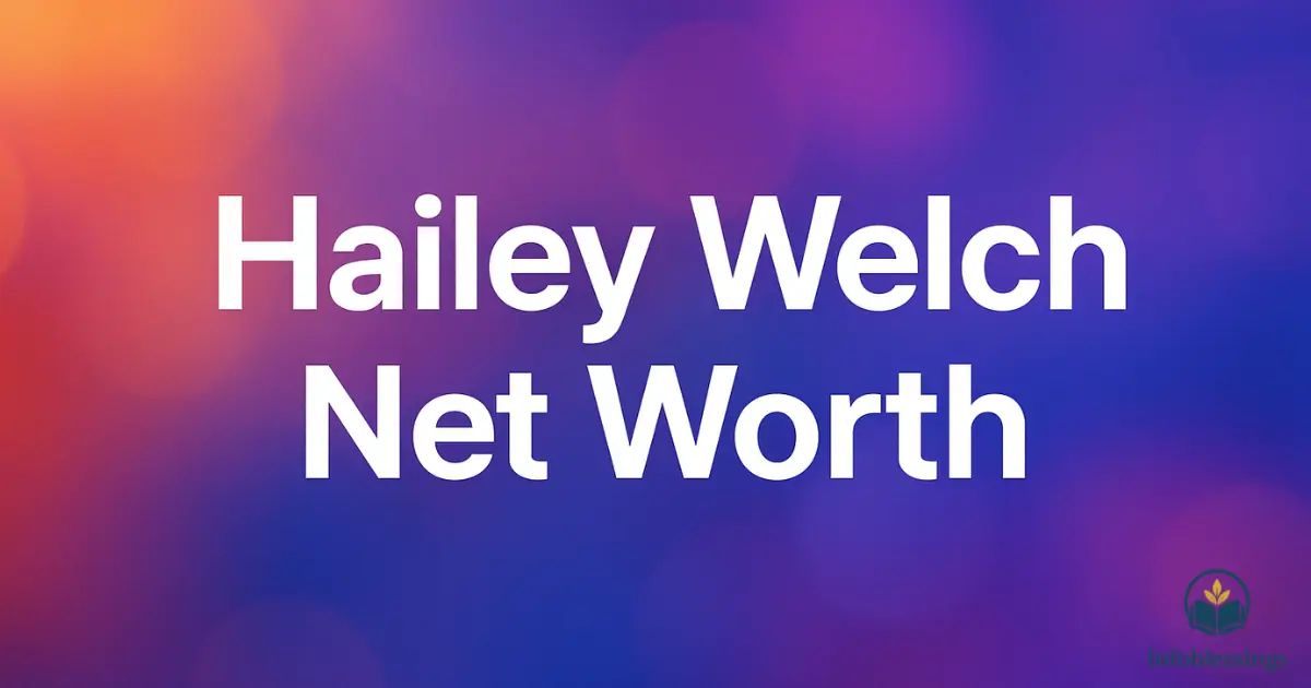 Hailey Welch Net Worth
