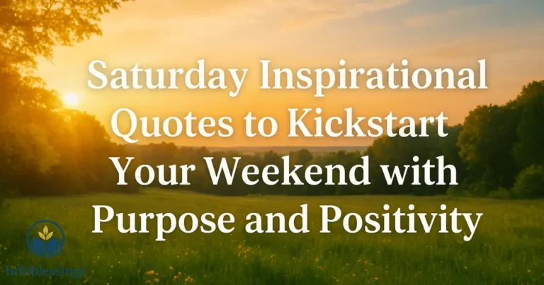 Saturday Inspirational Quotes to Kickstart Your Weekend with Purpose and Positivity