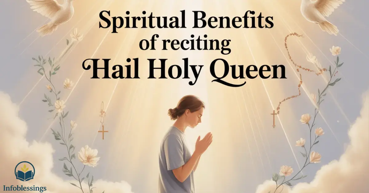 Spiritual Benefits of Reciting Hail Holy Queen