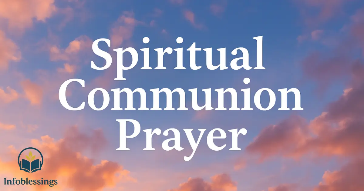 Spiritual Communion Prayer: Deep Connection with Christ Without the Eucharist
