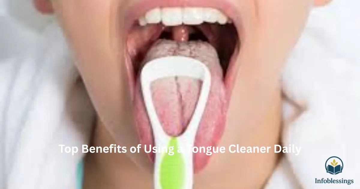 Top Benefits of Using a Tongue Cleaner Daily